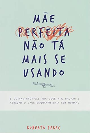 Mãe perfeita não tá mais se usando