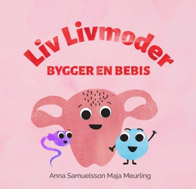 Liv Livmoder bygger en bebis