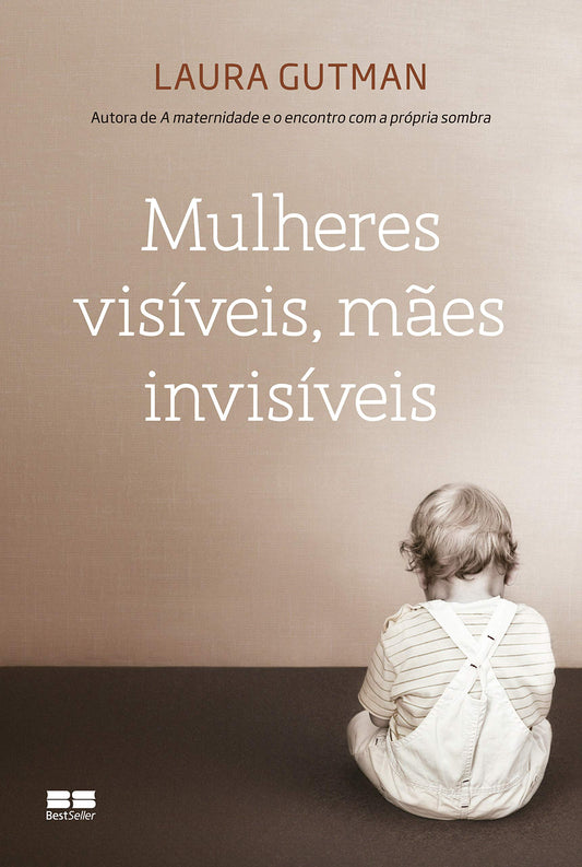 Mulheres Visíveis, mães invisíveis